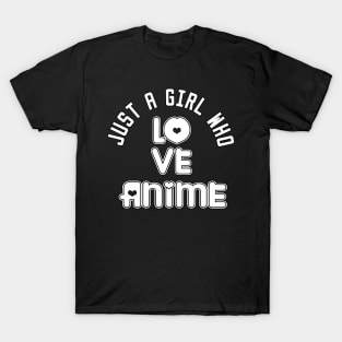 just a girl who loves anime T-Shirt